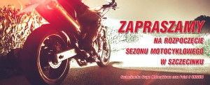 Zaproszenie na rozpoczęcie sezonu motocyklowego w Szczecinku